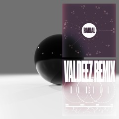 Radial (Valdeez Remix)