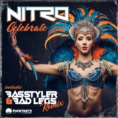 Nitro - Celebrate (BasStyler & Bad Legs Remix) - [ OUT NOW !! · YA DISPONIBLE ]