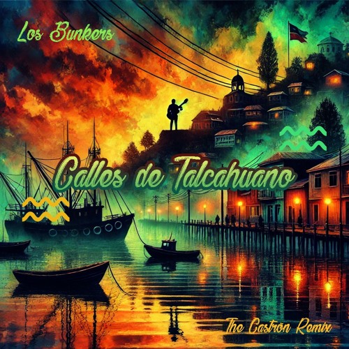 Los Bunkers - Calles De Talcahuano (The Caströn Remix)
