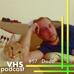 VHS Podcast #057 - Dodo