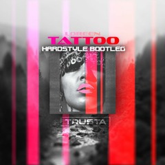 Loreen - Tattoo (Trusta Hardstyle Bootleg)