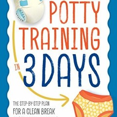 download EPUB 📩 Potty Training in 3 Days: The Step-by-Step Plan for a Clean Break fr