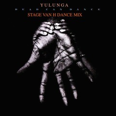 Dead Can Dance - Yulunga - Stage Van H Dance Mix (Free Download)