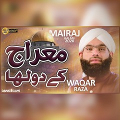 New Qaseeda e Mairaj 2020 | Meraj Ko Dulha Jatay Hain | Waqar Raza Attari