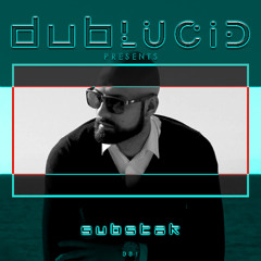 001 - DUBLUCID PRESENTS - Substak