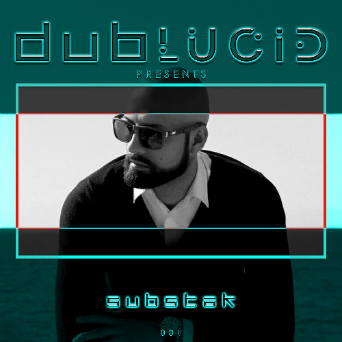 001 - DUBLUCID PRESENTS - Substak