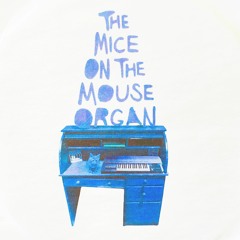 THE MICE ON THE MOUSE ORGAN