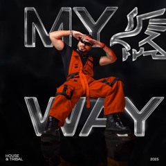 MY WAY - HOUSE & TRIBAL