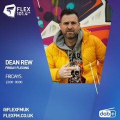 Dean Rew #41 EPISODE - FLEX FM [Friday Flexing]