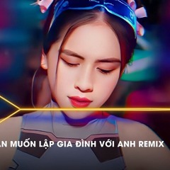 Kiếp Sau Vẫn Muốn Lập Gia Đình Với Em- Remix