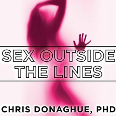 GET PDF 📒 Sex Outside the Lines: Authentic Sexuality in a Sexually Dysfunctional Cul