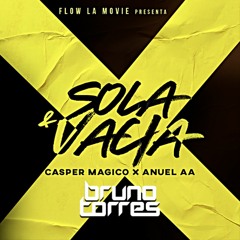 Casper Magico, Anuel Aa - Sola & Vacia (Bruno Torres Remix)