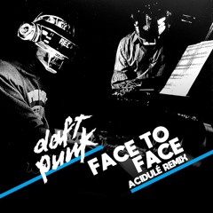 Daft Punk - Face To Face (Acidulé Remix)