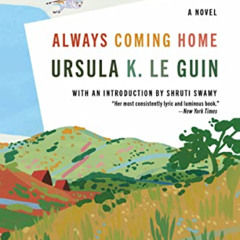 Access EPUB 🗃️ Always Coming Home: A Novel by  Ursula K. Le Guin &  Shruti Swamy EBO