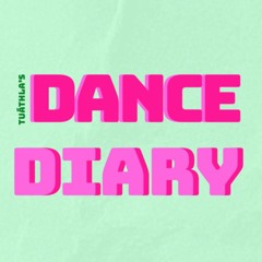 DANCE DIARY | ENTRY 3