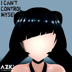 I Can't Control Myself / AZKi 【AZKi BLaCK】