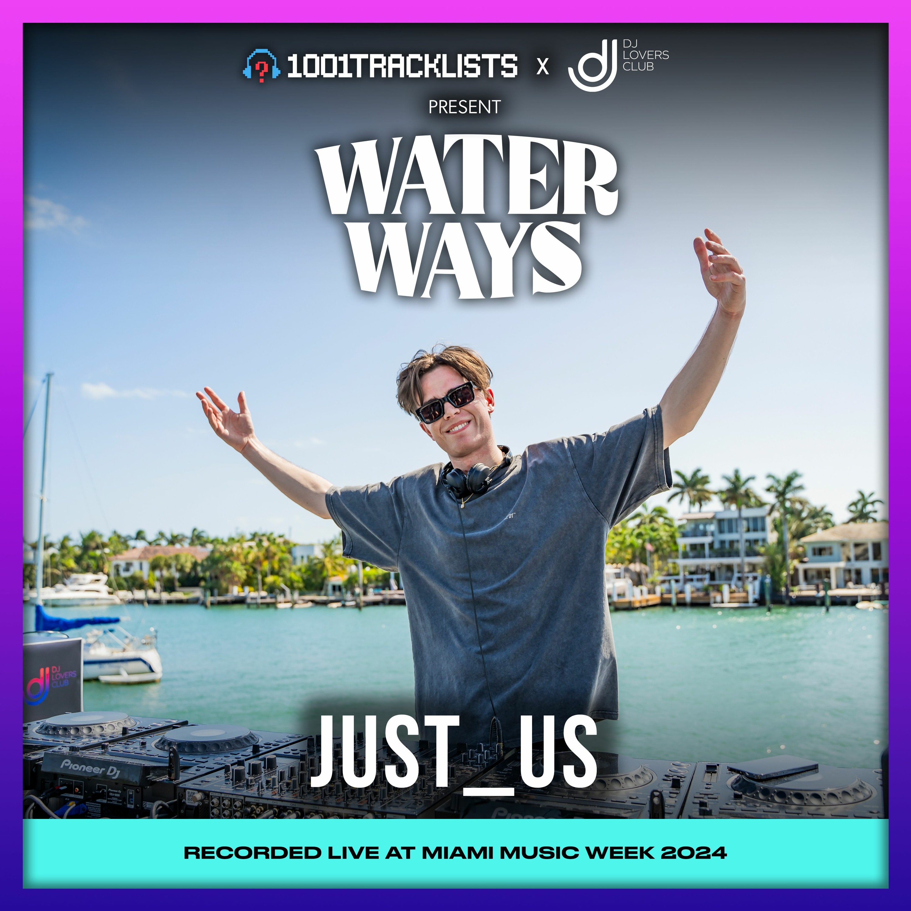 Just_us - 1001Tracklists x DJ Lovers Club pres. Water Ways Miami 2024 episode artwork