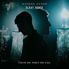 Nathan Evans - Catch You When You Fall (ELKAY Remix)