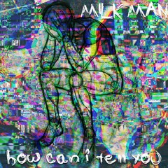 Milk Man - How Can I Tell You