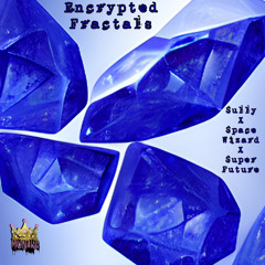 Sully x Space Wizard X Super Future - Encrypted Fractals