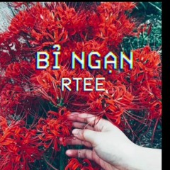 BỈ NGẠN HOA - RTEE
