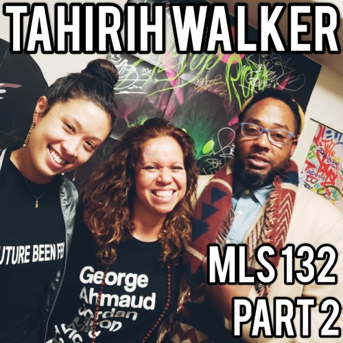 MLS 132 Part 2: "Emerging" featuring Tahirih Walker w/ Ramses and Maya Hatch
