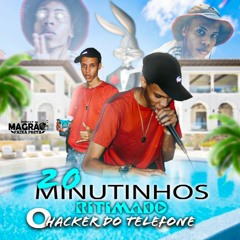 🔥 20 MINUTINHOS MUITO RITIMADO - DJ MAGRÃO FXP O HACKER DO CELULAR 🔥