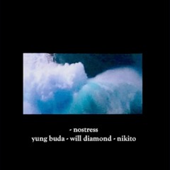 Yung Buda, Will Diamond, Nikito - No Stress