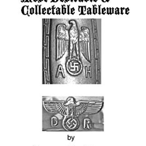 [Download] KINDLE 📨 The 3rd Reich's Two Most Desirable & Collectable Tableware by  J