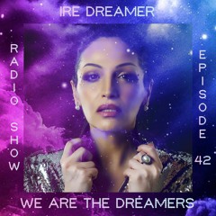 My "We are the Dreamers" radio show episode 42