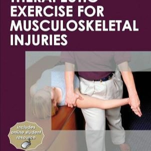 Stream +DOWNLOAD Therapeutic Exercise for Musculoskeletal Injuries