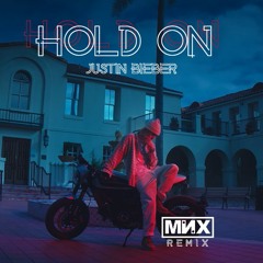 Justin Bieber - Hold On (MNX Remix) Clean