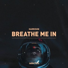 Harrison - Breathe Me In