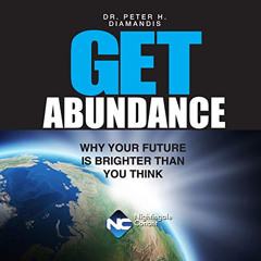 DOWNLOAD EPUB ✉️ Get Abundance: Why Your Future Is Brighter Than You Think by  Peter