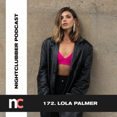 Lola Palmer, Nightclubber Podcast 172