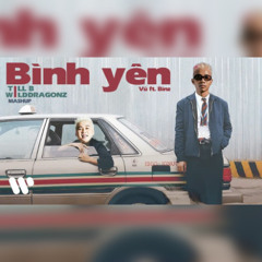 Binh Yen - Vu & Binz (TILLB x WildDragonz Mashup)