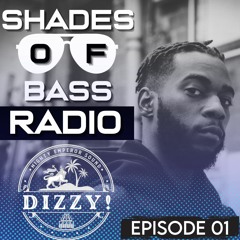 Shades Of Bass Radio: EP 01 - DIZZY!