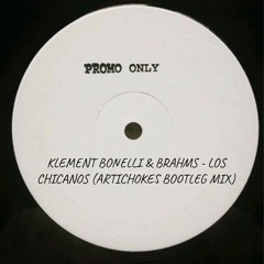 Klement Bonelli & Brahms - Los Chicanos  (Artichokes Bootleg Mix)