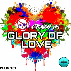 Craigy B! - Glory Of Love (Original Mix) *OUT NOW*