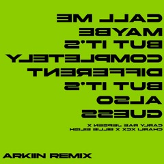Call Me Maybe x Guess [ARKIIN Remix]