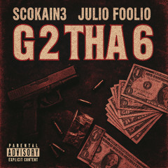 G 2 Tha 6 ft. Julio Foolio