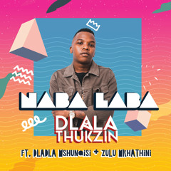 Naba Laba (feat. Dladla Mshunqisi & Zulu Mkhathini)