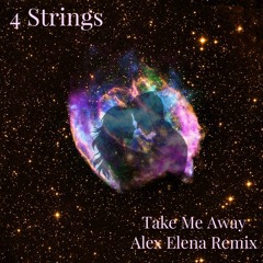 4 Strings - Take Me Away (Alex Elena Techno Remix)