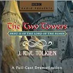 Access [KINDLE PDF EBOOK EPUB] The Lord of the Rings: The Two Towers: A Full-Cast Dra