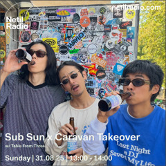 Sub Sun x Caravan Takeover w/ Table From Three - 31st August 2025