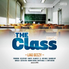 Lino Beezy-The Class(pt2) ft shatta wale,kwesi arthur,fameye,kidi,el,kofimole,tyga