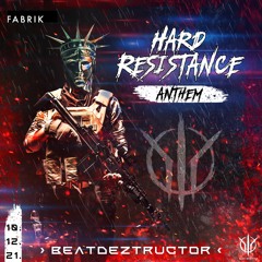 HARD RESISTANCE - ANTHEM (11.02.22) BY BEATDEZTRUCTOR