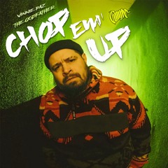Chop Em' Up (The Godfather x Vinnie Paz)