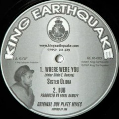 King Earthquake meets. Sister Olidia - Where Were You + Dub