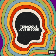 Tenacious - Love Is Good
